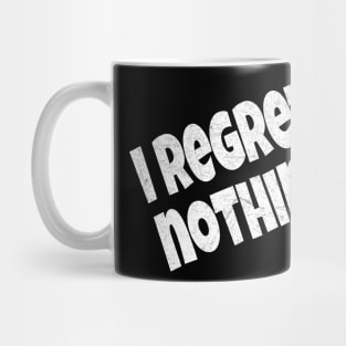 Vintage Funny I Regret Nothing Mug